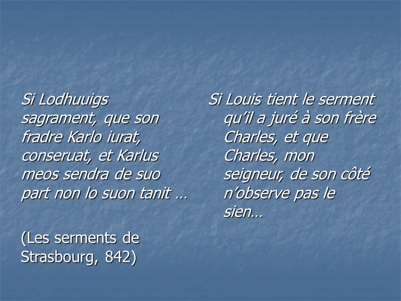 Si Lodhuuigs sagrament, que son fradre Karlo iurat, conseruat, et Karlus meos sendra de